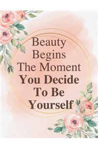 Beauty Begins The Moment You Decide To Be Yourself