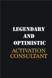 Legendary and Optimistic Activation Consultant