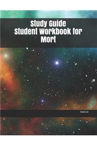 Study Guide Student Workbook for Mort