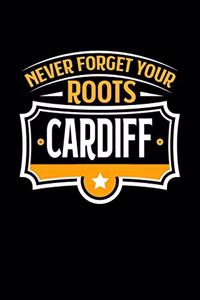 Cardiff Never Forget your Roots