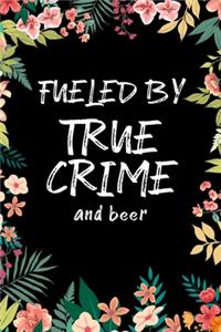 Fueled By True Crime And Beer