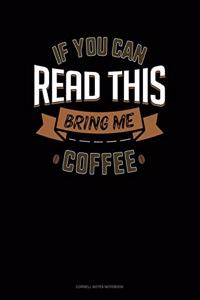 If You Can Read This Bring Me Coffee