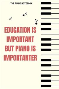 Education Is Important But Piano Is Importanter