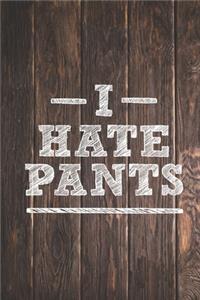 I Hate Pants - Funny Humor Journal