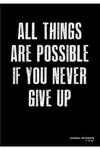 All Things Are Possible If You Never Give Up