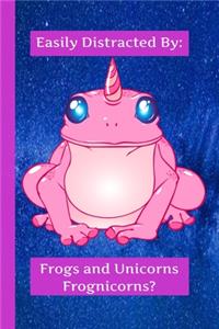 EASILY Distracted By Frogs and Unicorns Frognicorns