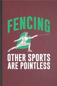 Fencing Other Sports Are Pointless