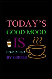 Today's Good Mood Is Sponsored By Coffee