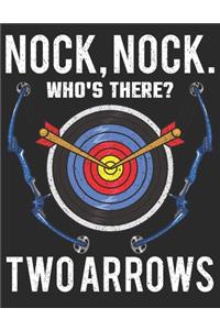 Nock Nock Who is There? Two Arrows