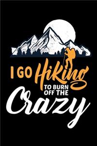 I go hiking to burn off the crazy