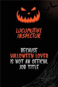 locomotive inspector Because Halloween Lover Is Not An Official Job Title