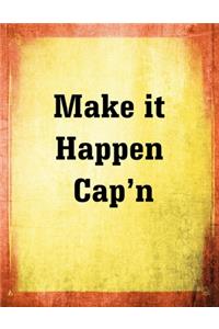Make It Happen Cap'n