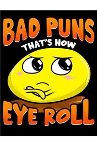 Bad Puns That's How Eye Roll