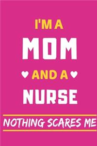 I'm a Mom And a Nurse Nothing Scares Me