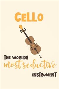 Cello - the Worlds Most Seductive Instrument