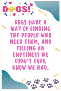 Dogs have a way of finding the people who need them, and filling an emptiness we didn't ever know we had