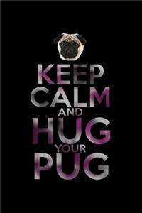 Keep Calm and Hug your Pug