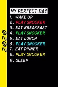 My Perfect Day Wake Up Play Snooker Eat Breakfast Play Snooker Eat Lunch Play Snooker Eat Dinner Play Snooker Sleep