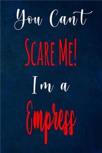 You Can't Scare Me! I'm A Empress