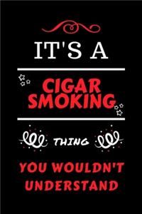 It's A Cigar Smoking Thing You Wouldn't Understand