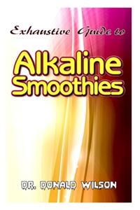 Exhaustive Guide To Alkaline Smoothies