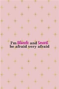 I'm Blonde And Smart Be Afraid Very Afraid