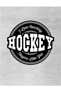 I Love Coaching Hockey Players Like You