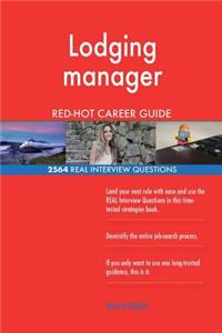 Lodging manager RED-HOT Career Guide; 2564 REAL Interview Questions
