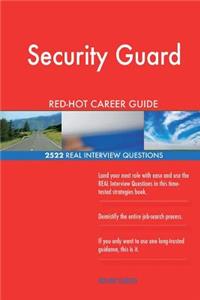 Security Guard RED-HOT Career Guide; 2522 REAL Interview Questions