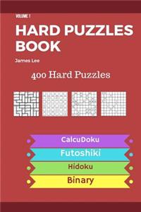 Hard Puzzles Book - 400 Hard Puzzles; Calcudoku, Futoshiki, Hidoku, Binary - vol.1