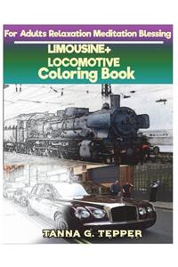 LIMOUSINE+LOCOMOTIVE Coloring book for Adults Relaxation Meditation Blessing: Sketch coloring book Grayscale Pictures