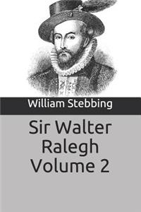 Sir Walter Ralegh Volume 2