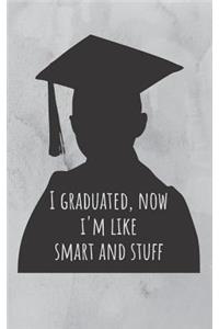 I Graduated, Now I'm Like Smart and Stuff