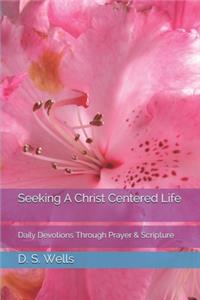 Seeking A Christ Centered Life