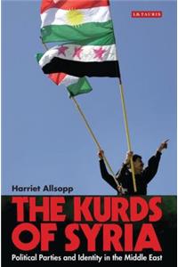 The Kurds of Syria: Political Parties and Identity in the Middle East