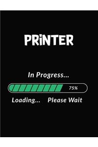 Printer in Progress Loading Please Wait