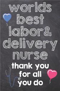 Worlds Best Labor & Delivery Nurse Thank You for All You Do