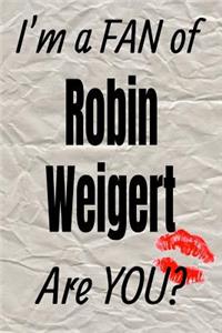 I'm a Fan of Robin Weigert Are You? Creative Writing Lined Journal