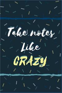 Take Notes Like Crazy