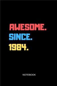 Awesome Since 1984 Notebook