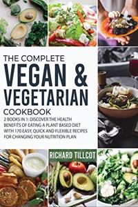 The Complete Vegan and Vegetarian Cookbook