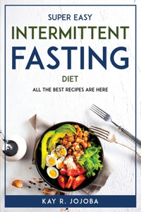 Super Easy Intermittent Fasting Diet