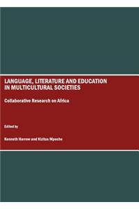 Language, Literature and Education in Multicultural Societies: Collaborative Research on Africa