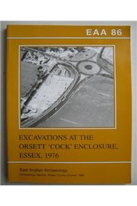EAA 86: Excavations at the Orsett 'Cock' Enclosure, Essex, 1976