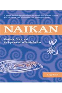 Naikan: Gratitude, Grace, and the Japanese Art of Self-Reflection