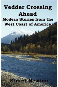 Vedder Crossing Ahead. Modern Stories from the West Coast of America