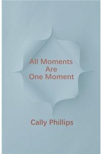 All Moments Are One Moment