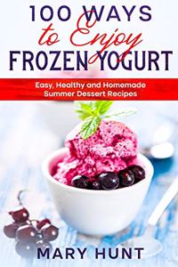 100 Ways to Enjoy Frozen Yogurt