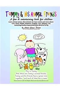 Tommy & His Animal Friends A fun & entertaining book for children Learn animal names, that animals can have names and more about