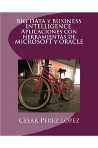 Big Data Y Business Intelligence. Aplicaciones Con Herramientas de Microsoft Y Oracle